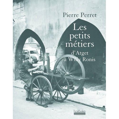 Les Petits Mètiers D'Atget A Willy Ronis on Productcaster.