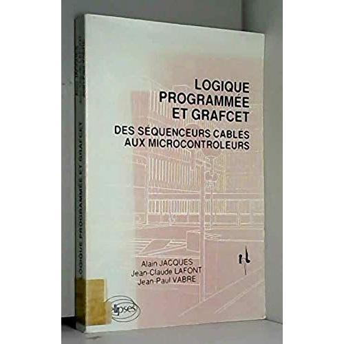 Logique Programmée Et Grafcet - Des Séquenceurs Câblés Aux Microcon... on Productcaster.