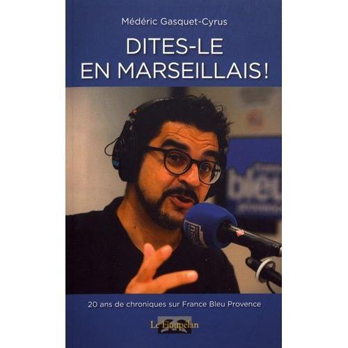 Dites-Le En Marseillais ! - Chroniques Radiophoniques on Productcaster.