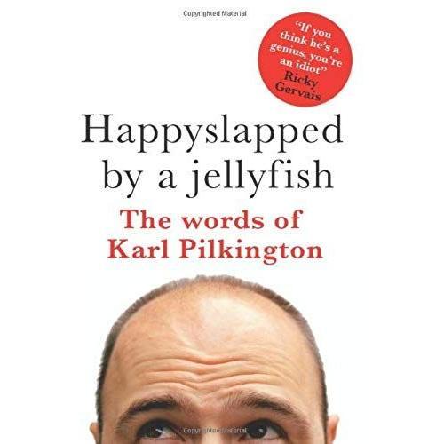 Happyslapped By A Jellyfish: The Words Of Karl Pilkington on Productcaster.