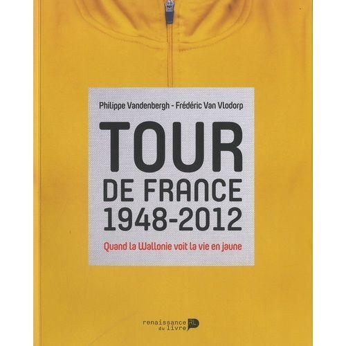 Tour De France 1948-2012 - Quand La Wallonie Voit La Vie En Jaune on Productcaster.