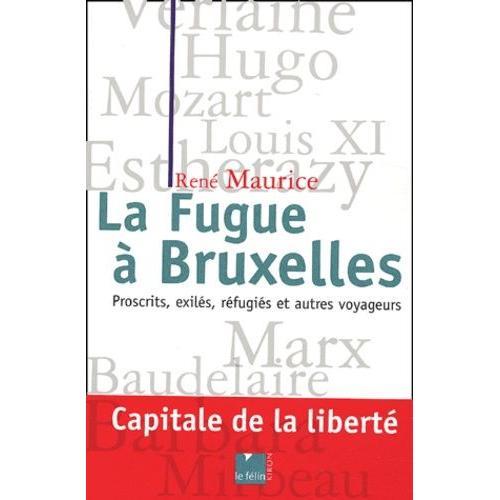 La Fugue À Bruxelles - Proscrits, Exilés, Réfugiés Et Autres Voyage... on Productcaster.