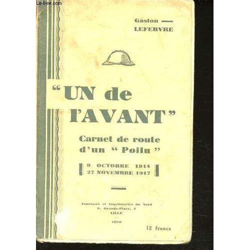 Un De L Avant. Carnet De Route D Un Poilu (9 Octobre 1914 - 27 Nove... on Productcaster.