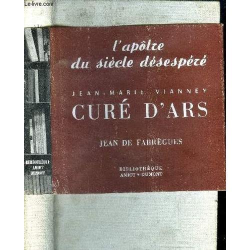 L Apôtre Du Siècle Désespéré Jean-Marie Vianney Curé D Ars. on Productcaster.