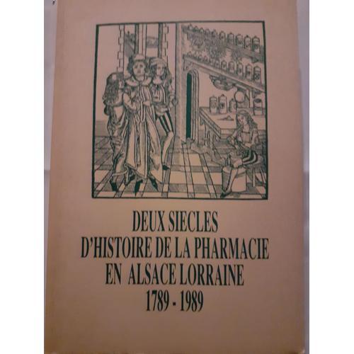 Deux Siecles D Histoire De La Pharmacie En Alsace-Lorraine on Productcaster.