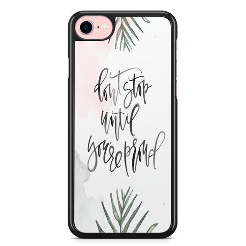 Coque Pour Iphone 6 Et Iphone 6s Dont Stop Until Youre Proud Citation on Productcaster.