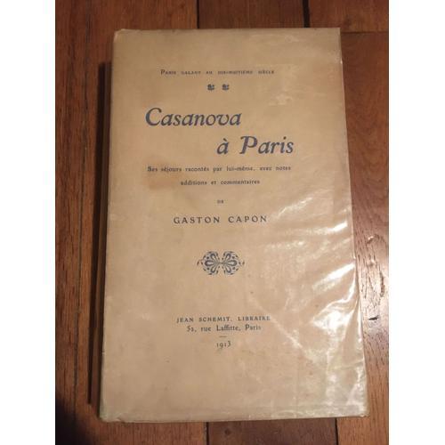 Casanova À Paris. Ses Séjours Racontés Par Lui-Même, Avec Notes, Ad... on Productcaster.