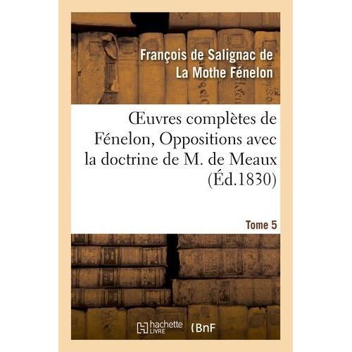 Oeuvres Complètes De Fénelon, Tome V. Oppositions Avec La Doctrine ... on Productcaster.