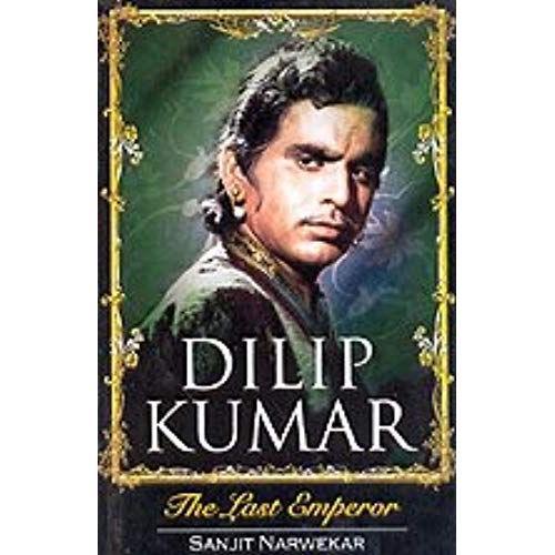 Dilip Kumar: The Last Emperor New Edition By Sanjit Narwekar (2006)... on Productcaster.