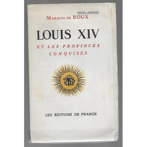 Louis Xiv Et Les Provinces Conquises - Édition Originale - 50 Exemp... on Productcaster.