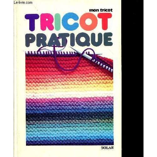 Tricot Pratique Sommaire: Techniques De Base, Pratique Et Création,... on Productcaster.