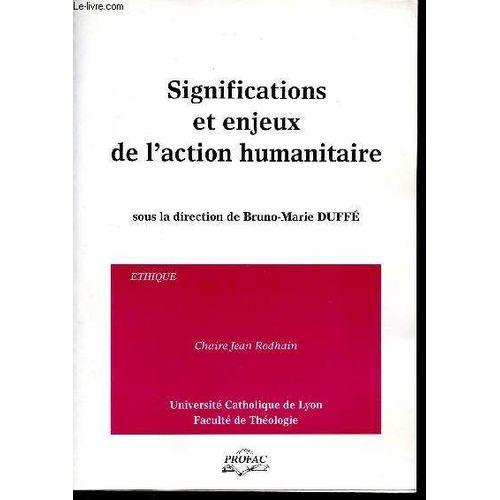 Significations Et Enjeux De L'action Humanitaire - Colloque Tenu Le... on Productcaster.