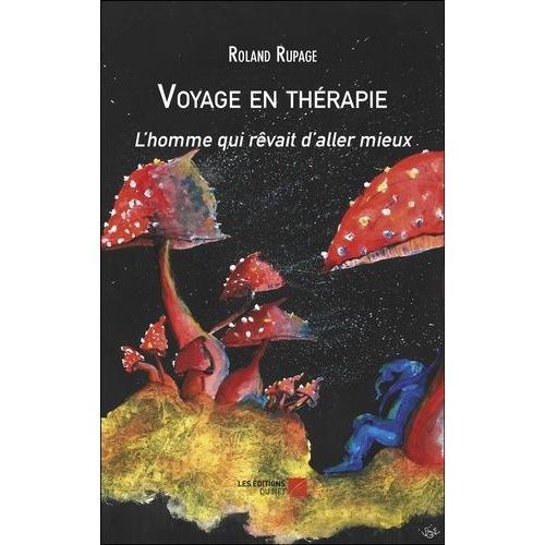 Voyage En Thérapie - L'homme Qui Rêvait D'aller Mieux on Productcaster.