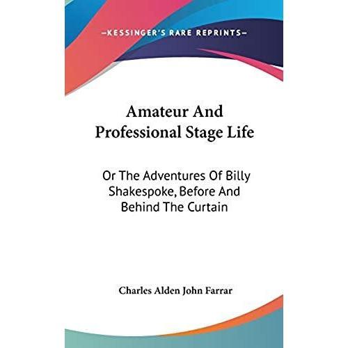 Amateur And Professional Stage Life: Or The Adventures Of Billy Sha... on Productcaster.