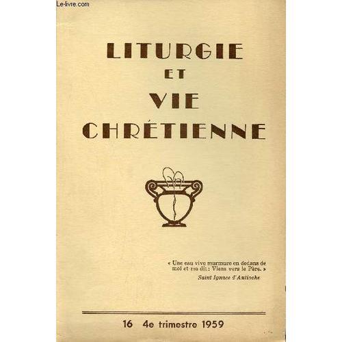 Liturgie Et Vie Chrétienne N°16 4e Trimestre 1959 - L Année Liturgi... on Productcaster.