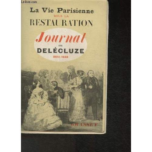 Journal De Délécluze 1824-1828-La Vie Parisienne Sous La Restauration on Productcaster.