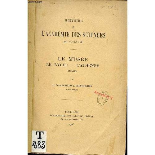 Histoire De L Académie Des Sciences De Toulouse - Le Musée, Le Lycé... on Productcaster.