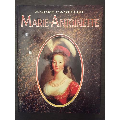 Marie Antoinette - Andre Castelot on Productcaster.