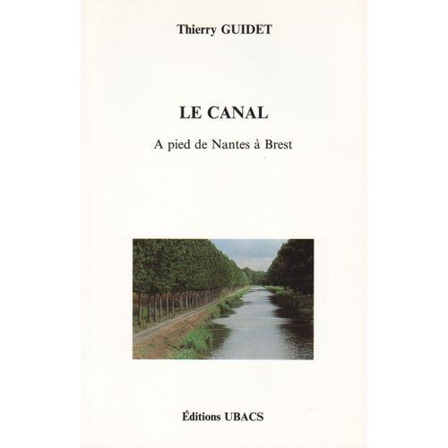 Le Canal À Pied De Nantes À Brest Thierry Guidet Ubacs Bretagne Voy... on Productcaster.