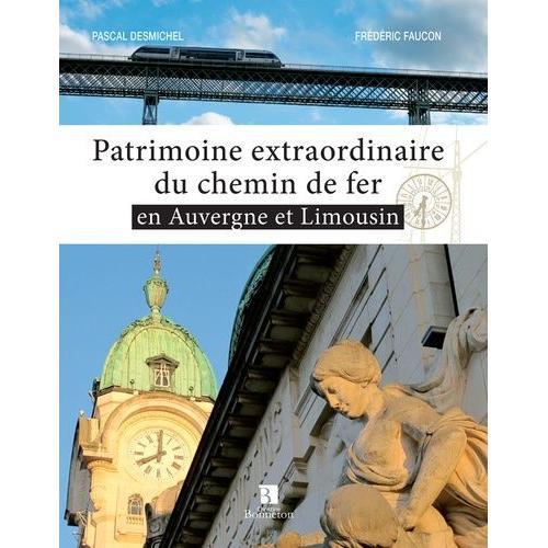 Patrimoine Extraordinaire Du Chemin De Fer En Auvergne Et Limousin on Productcaster.