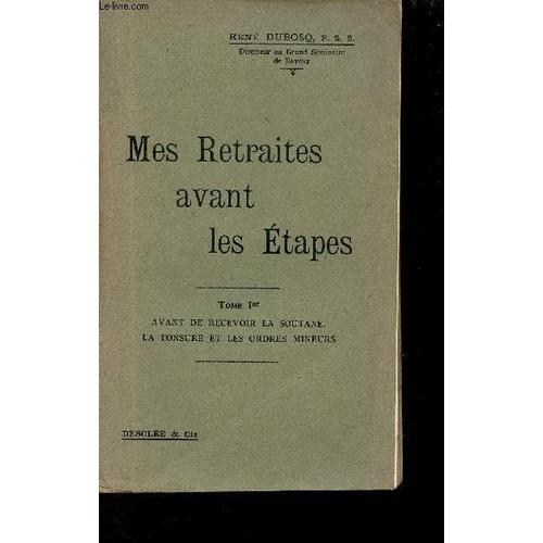 Mes Retraites Avant Les Étapes - Tome 1er : Avant De Recevoir La So... on Productcaster.