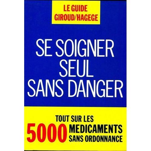 Se Soigner Seul Sans Danger - Le Guide Giroud/Hagege on Productcaster.