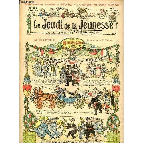 Le Jeudi De La Jeunesse - N° 467 - 3 Avril 1913 - Le Bon Préfet Par... on Productcaster.