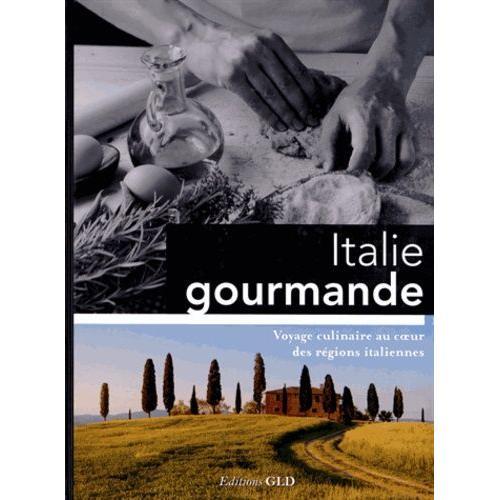 Italie Gourmande - Voyage Culinaire Au Coeur Des Régions Italiennes on Productcaster.