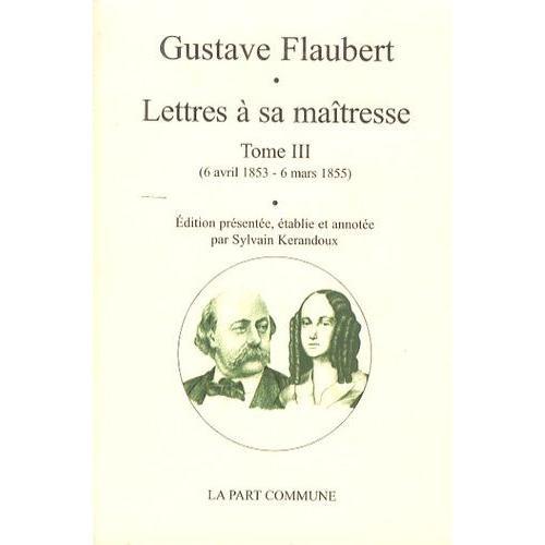 Lettres À Sa Maîtresse - Tome 3 (6 Avril 1853 - 6 Mars 1855) on Productcaster.