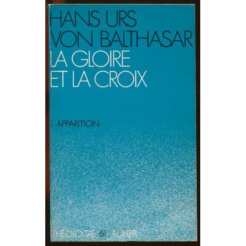 La Gloire Et La Croix. Les Aspects Esthétiques De La Révélation I. ... on Productcaster.