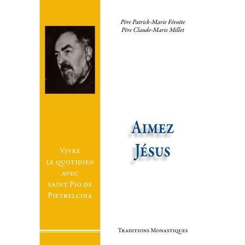 Aimez Jésus ! - Vivre Le Quotidien Avec Saint Pio De Pietrelcina on Productcaster.