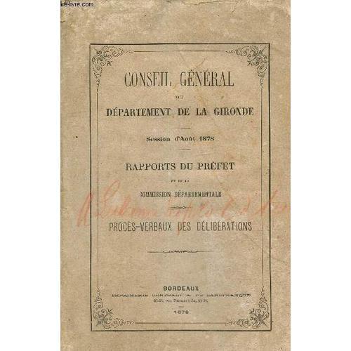 Conseil Général De La Gironde. Session D Aout 1878. Procès Verbaux ... on Productcaster.