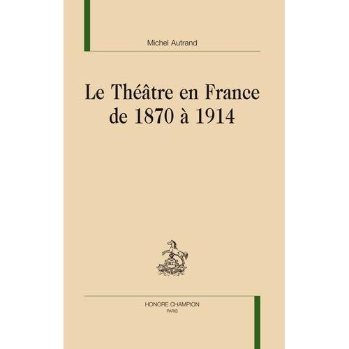 Le Théâtre En France De 1870 À 1914 on Productcaster.