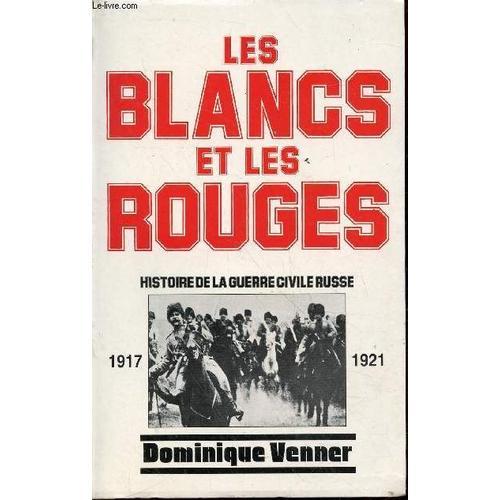 Les Blancs Et Les Rouges : Histoire De La Guerre Civile Russe, 1917... on Productcaster.