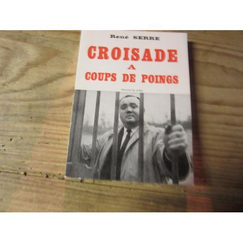 Rene Serre Croisade A Coups De Poings Ouvrons Les Grilles on Productcaster.