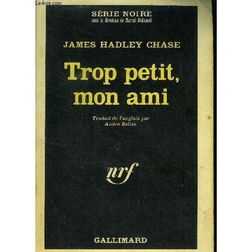 Trop Petit, Mon Ami, Collection Série Noire on Productcaster.