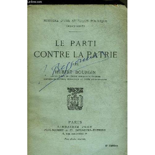 Le Parti Contre La Patrie - Histoire D Une Secession Politique 1915... on Productcaster.