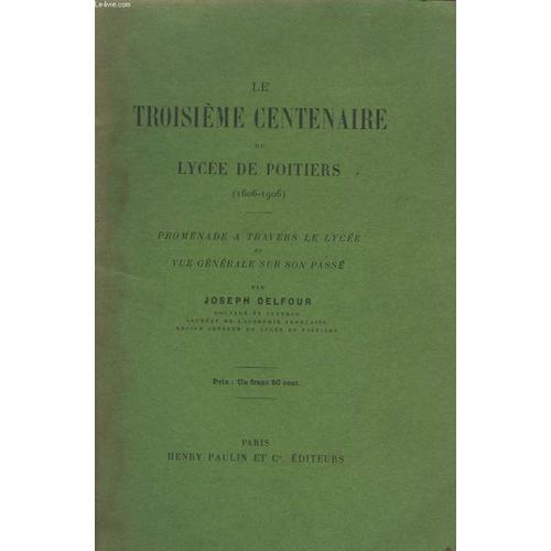 Le Troisieme Centenaire Du Lycee De Poitiers (1606-1906). Promenade... on Productcaster.