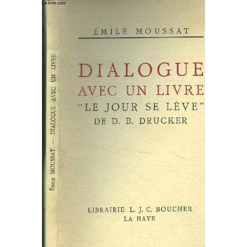 Dialogue Avec Un Livre Le Jour Se Leve De D.B. Drucker on Productcaster.