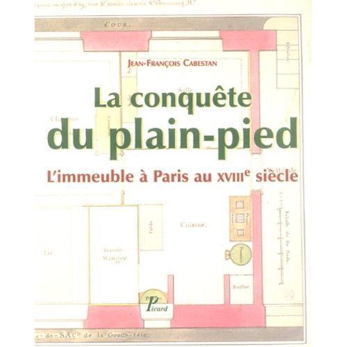 La Conquête Du Plain-Pied - L'immeuble À Paris Au Xviiie Siècle on Productcaster.