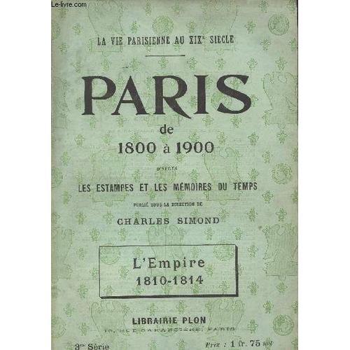 Paris De 1800 A 1900 - L Empire Volume 1 De 1804 A 1809 Et 1810-1814 on Productcaster.