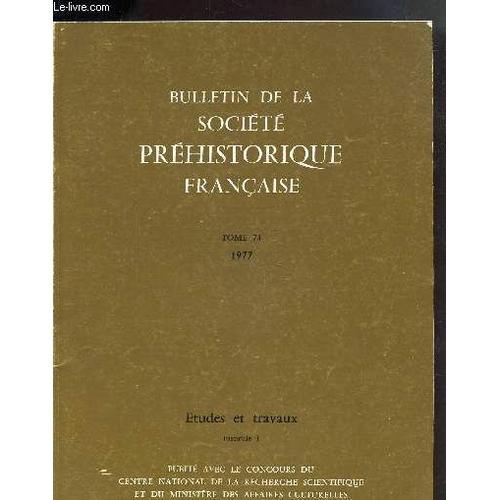 Bulletin De La Societe Prehistorique Francaise - Tome 74 - 1977 - E... on Productcaster.