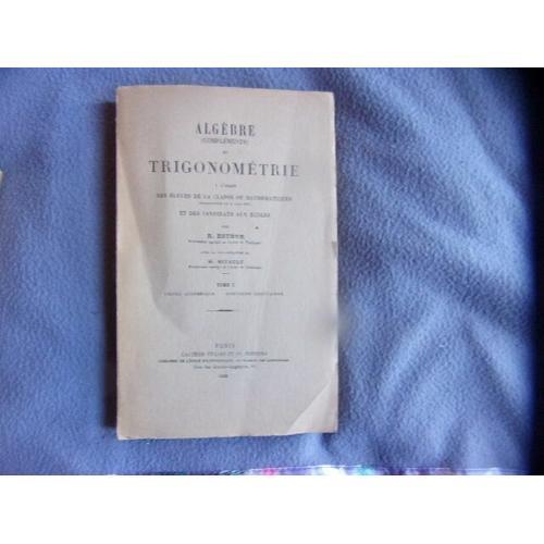 Algèbre(Compléments) Et Trigonométrie Tome 1 Calcul Algébrique- Fon... on Productcaster.