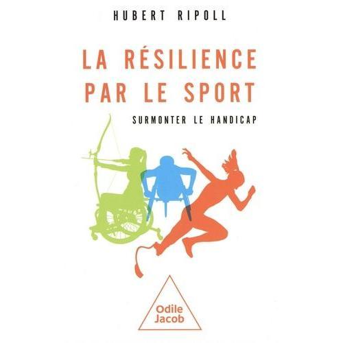 La Résilience Par Le Sport - Surmonter Le Handicap on Productcaster.