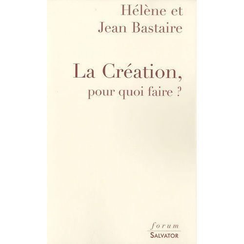 La Création, Pour Quoi Faire ? - Une Réponse Aux Créationnistes on Productcaster.