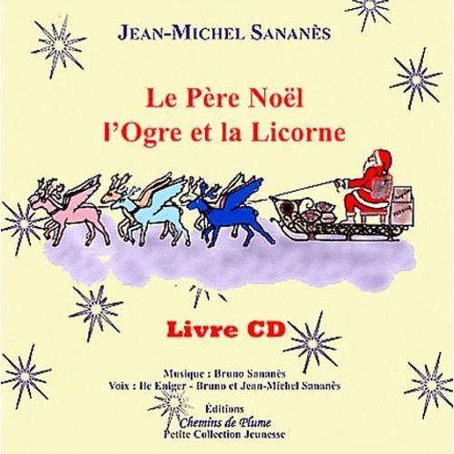 Le Père Noël, L'ogre Et La Licorne - (1 Cd Audio) on Productcaster.