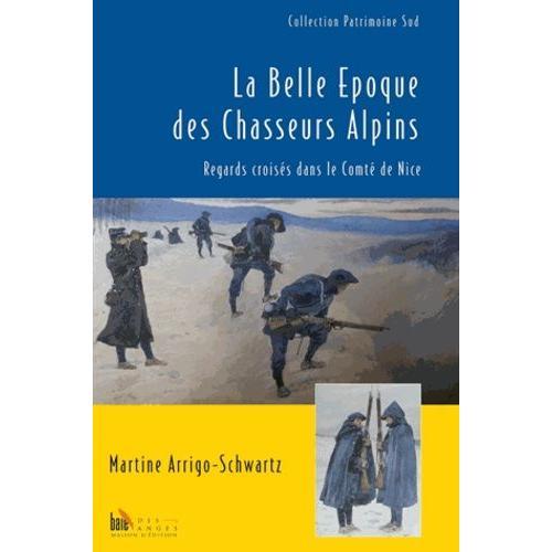 La Belle Époque Des Chasseurs Alpins - Regards Croisés Dans Le Comt... on Productcaster.