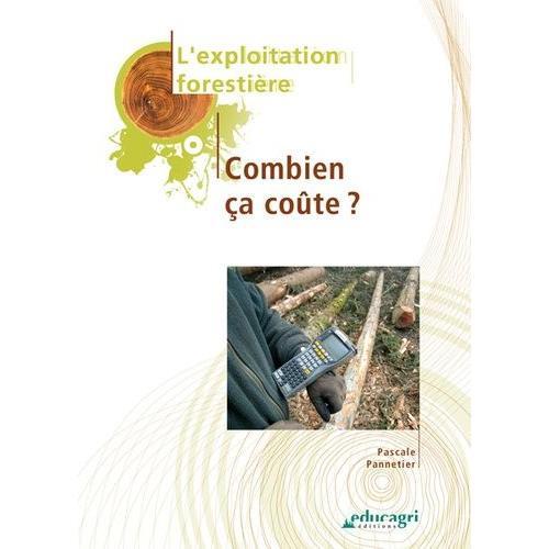 L'exploitation Forestière - Combien Ça Coûte ? on Productcaster.