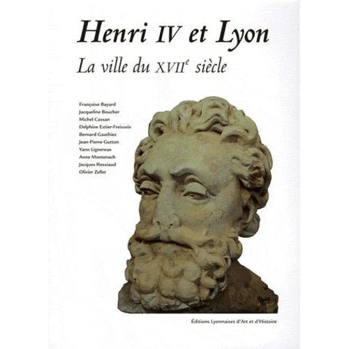 Henri Iv Et Lyon - La Ville Du Xviie Siècle on Productcaster.