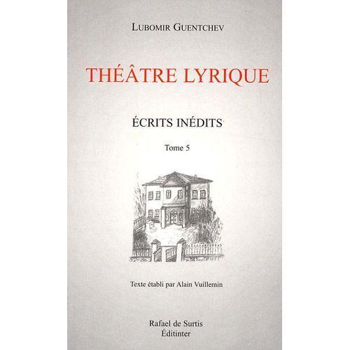 Théâtre Lyrique - Ecrits Inédits, Tome 5 on Productcaster.